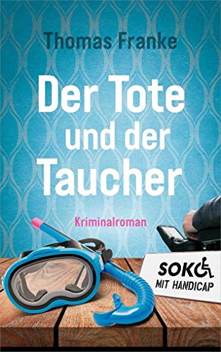 Soko mit Handicap: Der Tote und der Taucher: Kriminalroman (Soko mit Handicap, 1, Band 1) von Gerth Medien GmbH